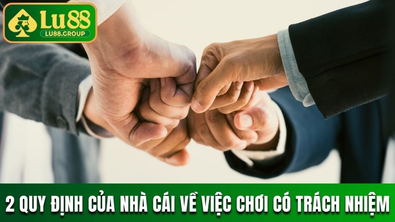 2 quy định của nhà cái về việc chơi có trách nhiệm