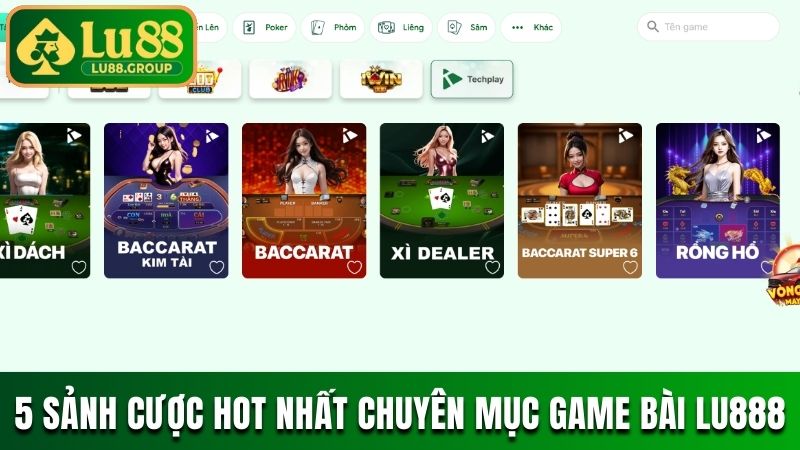5 sảnh cược hot nhất chuyên mục game bài tại LU888