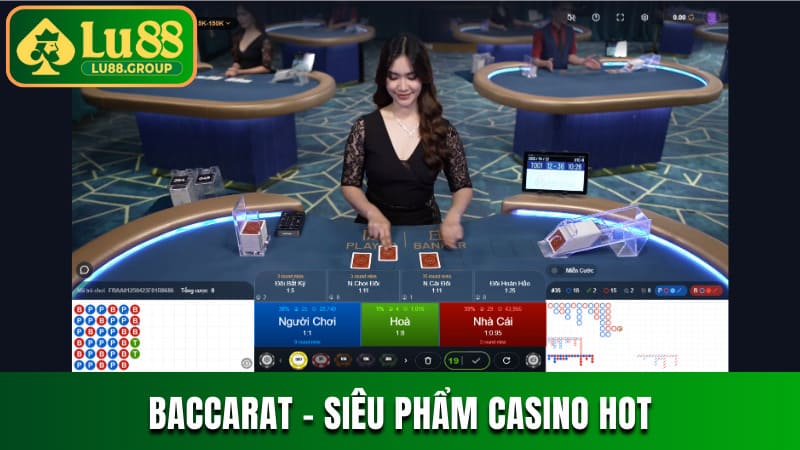 Baccarat - siêu phẩm casino hot không nên bỏ qua