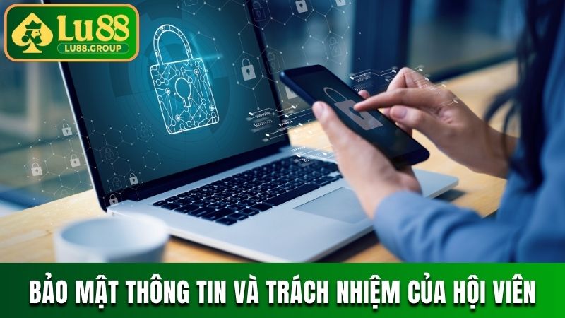 Bảo mật thông tin và trách nhiệm của hội viên
