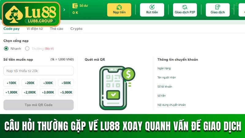 Câu hỏi thường gặp về LU88 xoay quanh vấn đề giao dịch