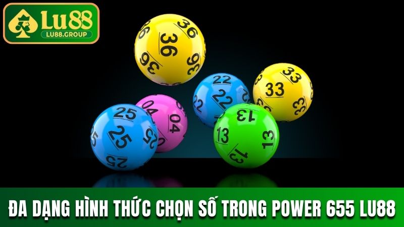 Đa dạng hóa các hình thức chọn số trong Power 655