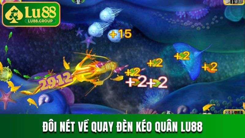 Đôi nét về Quay Đèn Kéo Quân LU88