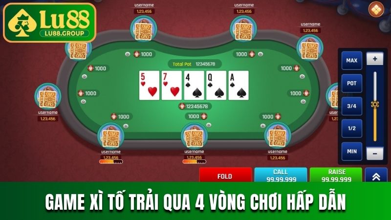 Game xì tố trải qua 4 vòng chơi hấp dẫn