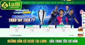 Hướng dẫn cá cược tại LU88