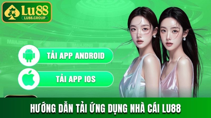Hướng dẫn cách tải xuống app LU88 về điện thoại