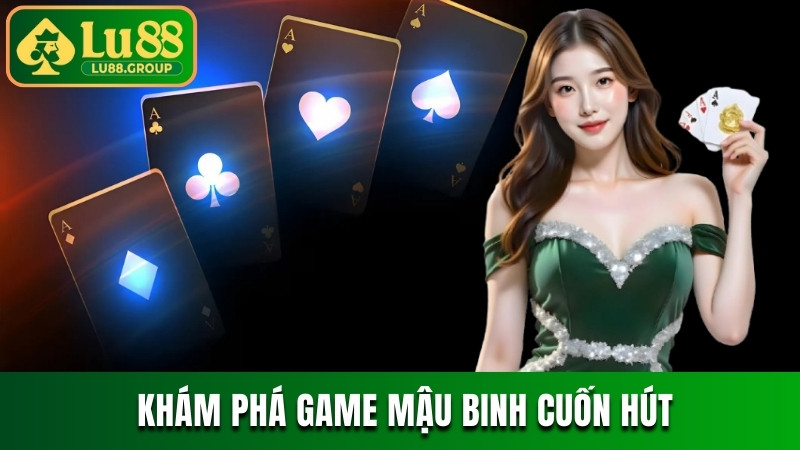 Khám phá game Mậu binh cuốn hút