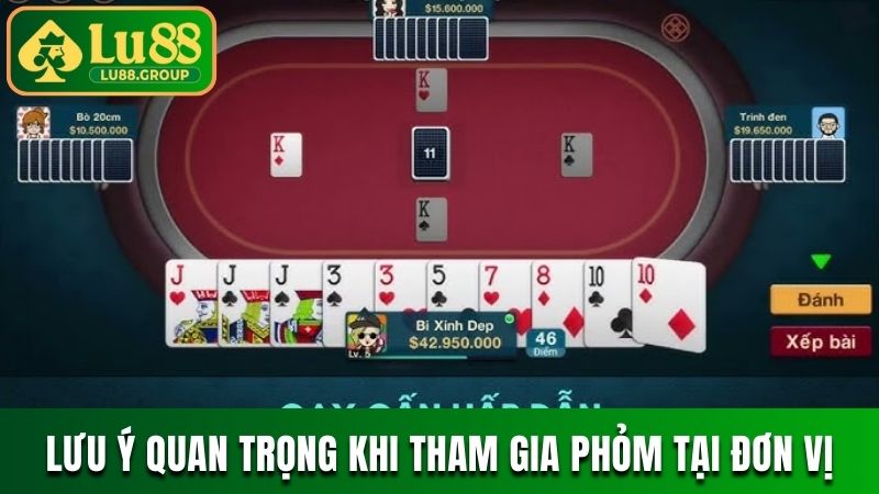 Lưu ý quan trọng khi tham gia Phỏm tại đơn vị