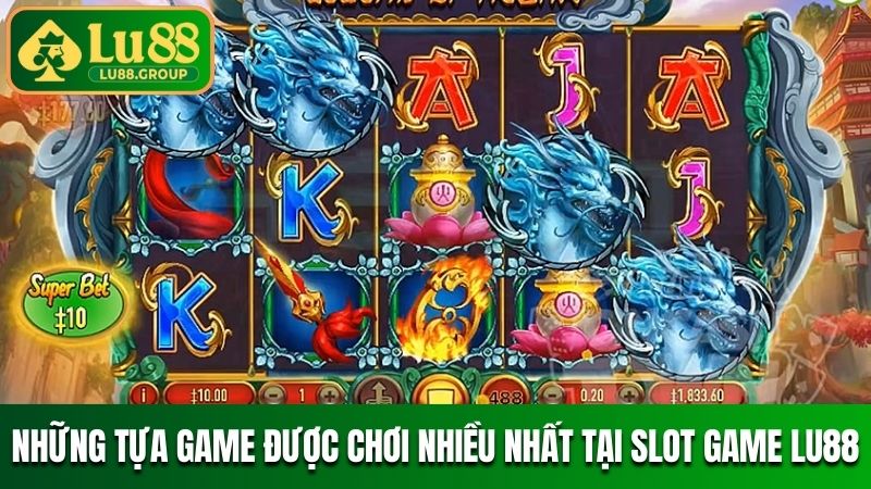 Những tựa game được chơi nhiều nhất tại slot game LU88