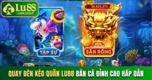 Quay Đèn Kéo Quân LU88