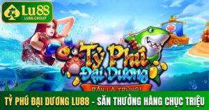 Tỷ Phú Đại Dương LU88
